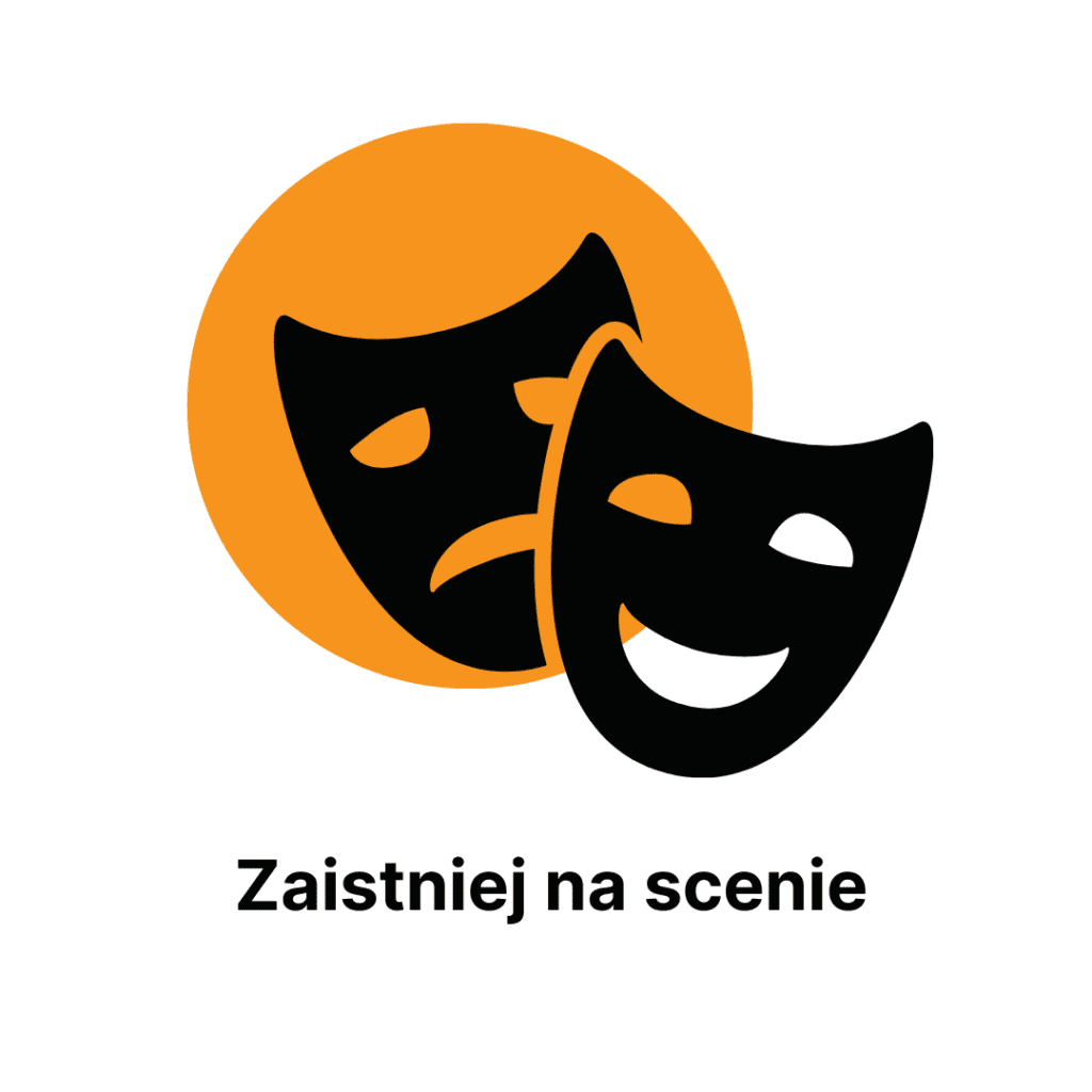 Czarna ikona dwóch masek teatralnych na pomarańczowym okręgu. Pod spodem napis Zaistniej na scenie