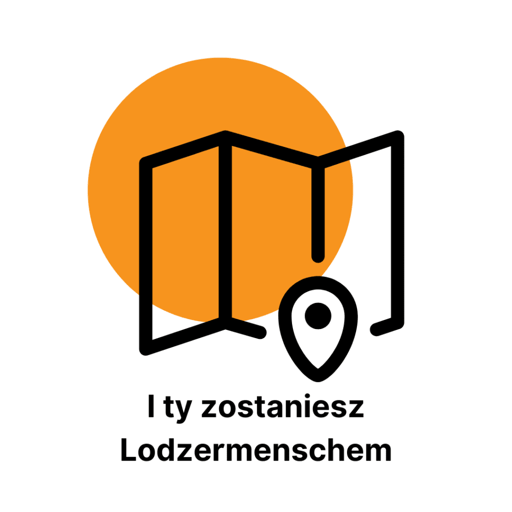 Czarna ikona mapy z lokalizacją na pomarańczowym okręgu. Pod spodem napis I ty zostaniesz Lodzermenchem